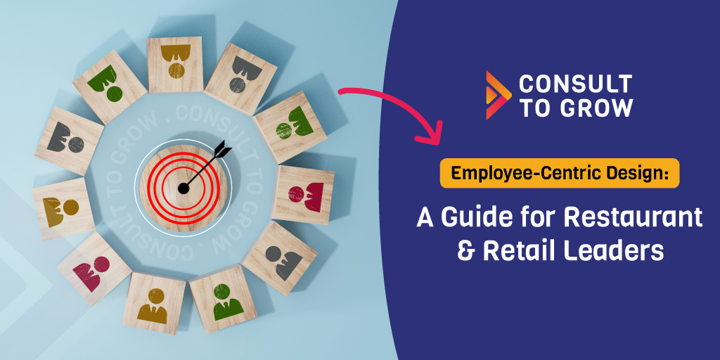 Employee Centric Design: A Guide for Restaurant & Retail Leaders