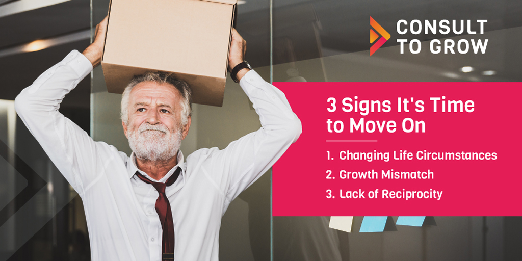 3 Signs It's Time to Move On Changing Life Circumstances Growth Mismatch Lack of Reciprocity