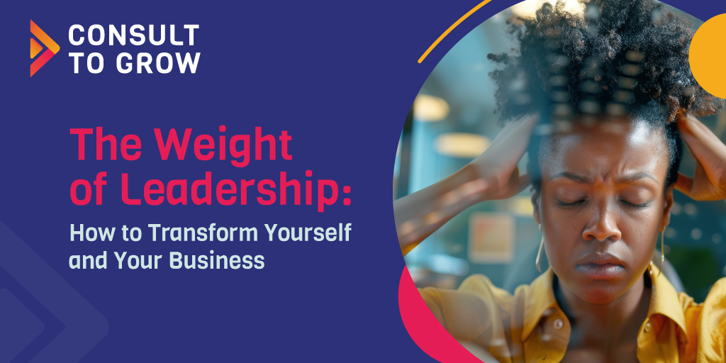 The Weight of Leadership: How to Transform Yourself and Your Business